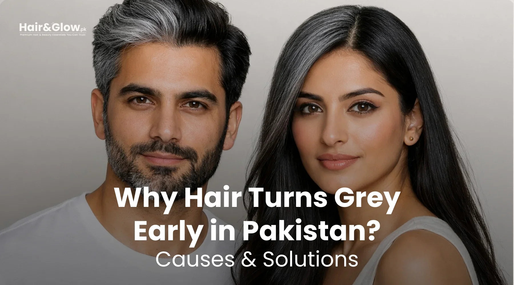 Early grey hair causes and solutions in Pakistan for men and women